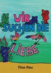 Wir suchen die Liebe