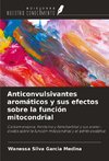 Anticonvulsivantes aromáticos y sus efectos sobre la función mitocondrial