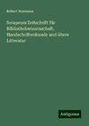 Serapeum Zeitschrift für Bibliothekwissenschaft, Handschriftenkunde und ältere Litteratur