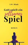 Gott spielt ein seltsames Spiel