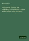 Streifzüge in Literatur und Geschichte: Zu Shakspeare's Leben und Schaffen - Altes und Neues