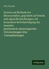 System und Methode der Harmonielehre, gegründet auf fremde und eigene Beobachtungen, mit besonderer Berücksichtigung der neuesten physikalisch-physiologischen Untersuchungen über Tonempfindungen