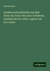 Studien und Lesefrüchte aus dem Buche der Natur: für jeden Gebildeten, zunächst für die reifere Jugend und ihre Lehrer