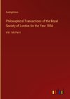 Philosophical Transactions of the Royal Society of London for the Year 1856