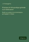 Principes de thérapeutique générale ou le médicament