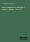 Essai d'ung glossaire des patois de Lyonnais, Forez et Beaujolais