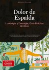 Dolor de Espalda: Lumbalgia y Dorsalgia, Guía Práctica de Alivio