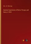 Summer Experiences of Rome, Perugia, and Siena, in 1854