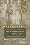 The Modern Invention of Medieval Music