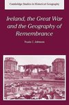 Ireland, the Great War and the Geography of Remembrance