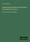 Paléontologie française ou description des fossiles de la France