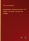 A Text-Book on Anatomy, Physiology, and Hygiene : for the use of Schools and Colleges