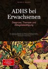 ADHS bei Erwachsenen: Diagnose, Therapie und Alltagsbewältigung