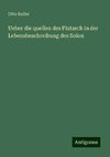 Ueber die quellen des Plutarch in der Lebensbeschreibung des Solon