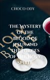 THE MYSTERY OF THE BLOOD OF JESUS AND THE FORCES OF THE HOLY SPIRIT