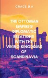 The Ottoman Empire's Diplomatic Relations with the Viking Kingdoms of Scandinavia