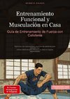 Entrenamiento Funcional y Musculación en Casa: Guía de Entrenamiento de Fuerza con Calistenia