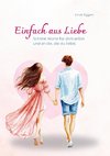 Einfach aus Liebe / Buch über Selbstliebe, Liebe, Achtsamkeit, Beziehung, Dankbarkeit, Freundschaft