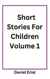 Short Stories For Children Volume 1