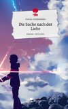 Die Suche nach der Liebe. Life is a Story - story.one