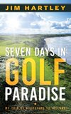 Seven Days in Golf Paradise