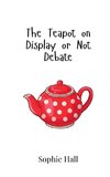 The Teapot on Display or Not Debate