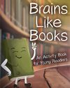 Brains Like Books