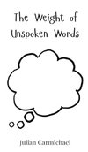 The Weight of Unspoken Words