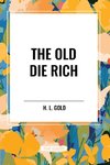 The Old Die Rich