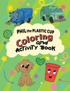 Phil the Plastic Cup Coloring and Activity Book