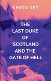 THE LAST DUKE OF SCOTLAND AND THE GATE HELL