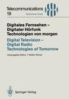 Digitales Fernsehen - Digitaler Hörfunk Technologien von morgen / Digital Television - Digital Radio Technologies of Tomorrow