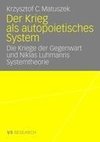 Der Krieg als autopoietisches System