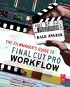 Angell, D: The Filmmaker's Guide to Final Cut Pro Workflow