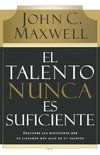 El Talento Nunca Es Suficiente