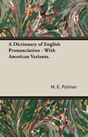 A Dictionary of English Pronunciation - With American Variants.