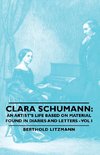 Clara Schumann: An Artist's Life Based on Material Found in Diaries and Letters - Vol I