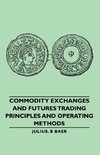 Commodity Exchanges and Futures Trading - Principles and Operating Methods