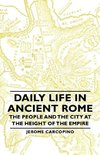 Daily Life in Ancient Rome - The People and the City at the Height of the Empire