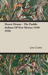 Desert Drums - The Pueblo Indians Of New Mexico 1540-1928