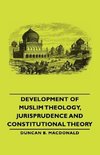 Development of Muslim Theology, Jurisprudence and Constitutional Theory