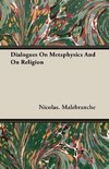 Dialogues On Metaphysics And On Religion