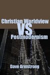 Christian Worldview vs. Postmodernism