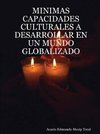 MINIMAS CAPACIDADES CULTURALES A DESARROLLAR EN UN MUNDO GLOBALIZADO