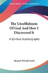 The Unselfishness Of God And How I Discovered It