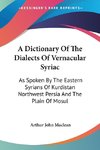 A Dictionary Of The Dialects Of Vernacular Syriac