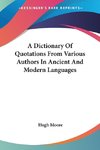 A Dictionary Of Quotations From Various Authors In Ancient And Modern Languages