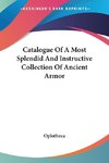 Catalogue Of A Most Splendid And Instructive Collection Of Ancient Armor