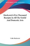 Mackenzie's Five Thousand Receipts In All The Useful And Domestic Arts