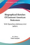 Biographical Sketches Of Eminent American Statesmen